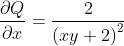 \frac{\partial Q}{\partial x} = \frac{2}{\left ( xy + 2 \right )^{2}}